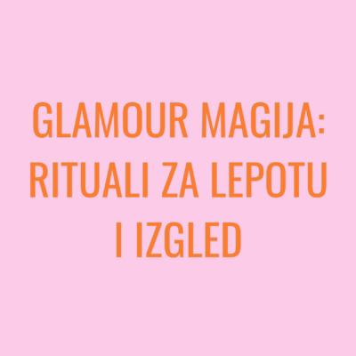 Glamour magija: ritual za lepotu i izgled. Pdf ritual dostupan za ceo svet! Rituali za lepotu, mršavljenje i željeni izgled.