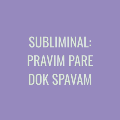 Subliminal: Pravim pare dok spavam