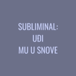 Subliminal: Uđi mu u snove. Dostupno samo članovima Lucky Girls Cluba. Najmoćniji subliminal za podsvesno povezivanje.
