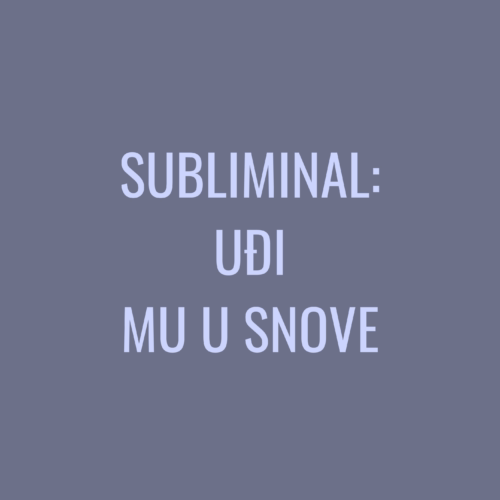 Subliminal: Uđi mu u snove. Dostupno samo članovima Lucky Girls Cluba. Najmoćniji subliminal za podsvesno povezivanje.