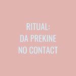 Ritual: Da prekine no contact. Ako želiš komunikaciju ali da se ne javiš prva. Link za preuzimanje dobijaš instant u mejlu. Uradi ga odmah!