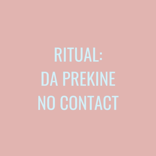 Ritual: Da prekine no contact. Ako želiš komunikaciju ali da se ne javiš prva. Link za preuzimanje dobijaš instant u mejlu. Uradi ga odmah!