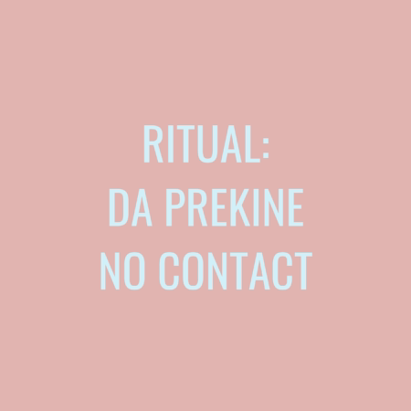 Ritual: Da prekine no contact. Ako želiš komunikaciju ali da se ne javiš prva. Link za preuzimanje dobijaš instant u mejlu. Uradi ga odmah!