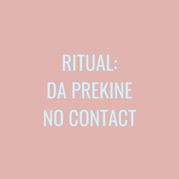 Ritual: Da prekine no contact. Ako želiš komunikaciju ali da se ne javiš prva. Link za preuzimanje dobijaš instant u mejlu. Uradi ga odmah!