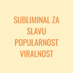 Subliminal za slavu, popularnost i viralnost